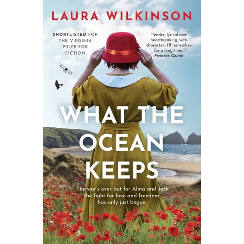 What The Ocean Keeps: The war's over but for Alma and Jack the fight for love and freedom has only just begun