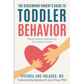 The Discerning Parent's Guide to Toddler Behavior: From Power Struggles to Connection