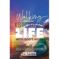 Walking Through the Storms of Life with God's Word: A Biblical Study Guide for Finding Peace, Purpose and Hope Through Faith in God