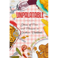 Unpalatable: Stories of Pain and Pleasure in Southern Cookbooks