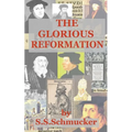 The Glorious Reformation: Discourse in Commemoration of the Glorious Reformation of the 16th Century