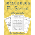 Puzzle Book for Seniors with Dementia: More Than 50 Puzzles and Activities to Help the Brain and Memory with More Than 18 Different Things To Do
