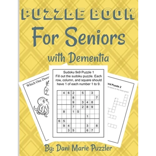 Puzzle Book for Seniors with Dementia: More Than 50 Puzzles and Activities to Help the Brain and Memory with More Than 18 Different Things To Do