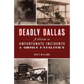Deadly Dallas: A History of Unfortunate Incidents & Grisly Fatalities
