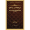 The New Cyclopedia Of Domestic Economy And Practical Housekeeper (1872)
