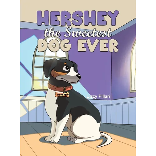 Hershey the Sweetest Dog Ever