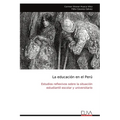 La educación en el Perú: Estudios reflexivos sobre la situación estudiantil escolar y universitario