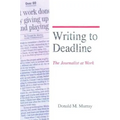 Writing to Deadline: The Journalist at Work