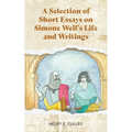 A Selection of Short Essays on Simone Weil's Life and Writings