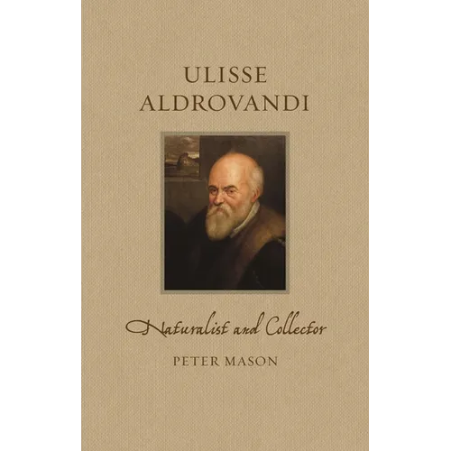 Ulisse Aldrovandi: Naturalist and Collector