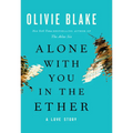 Alone with You in the Ether: A Love Story