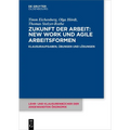Zukunft Der Arbeit: New Work Und Agile Arbeitsformen: Klausuraufgaben, Übungen Und Lösungen