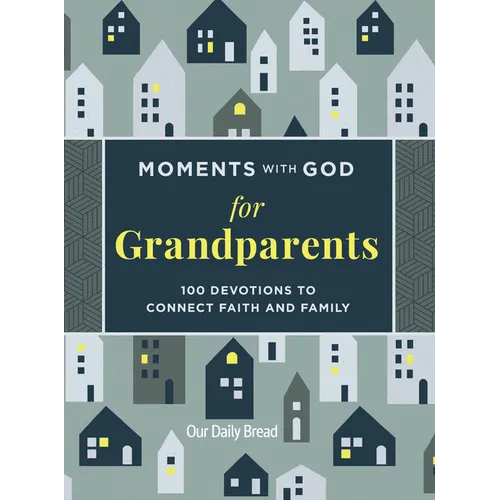Moments with God for Grandparents: 100 Devotions to Connect Faith and Family