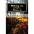 Stalking the Power of Boredom: Finding and following the Yellow Brick Road of your life