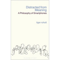 Distracted from Meaning: A Philosophy of Smartphones