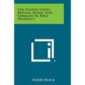 The United States, Britain, Russia and Germany in Bible Prophecy