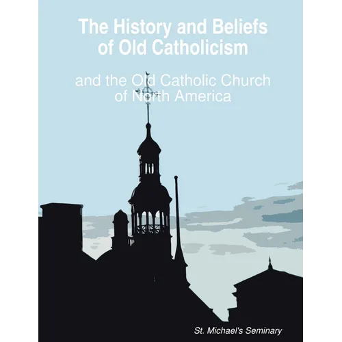 The History and Beliefs of Old Catholicism and the Old Catholic Church of North America