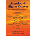 Astrology's Higher Octaves: New Dimensions of a Healing Art