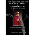 Der Priester Gehört Sich Nicht Selbst & Kalvarienberg Und Die Messe