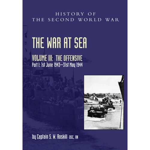 The War at Sea 1939-45: Volume III Part I The Offensive 1st June 1943-31 May 1944 - Paperback