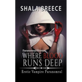 Where Blood Runs Deep: Erotic Vampire Paranomral
