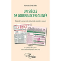 Un siècle de journaux en Guinée. Histoire de la presse écrite de la période coloniale à nos jours Tome 3: Le "printemps de la presse" sous la Deuxième