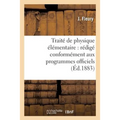 Traité de Physique Élémentaire: Rédigé Conformément Aux Programmes Officiels
