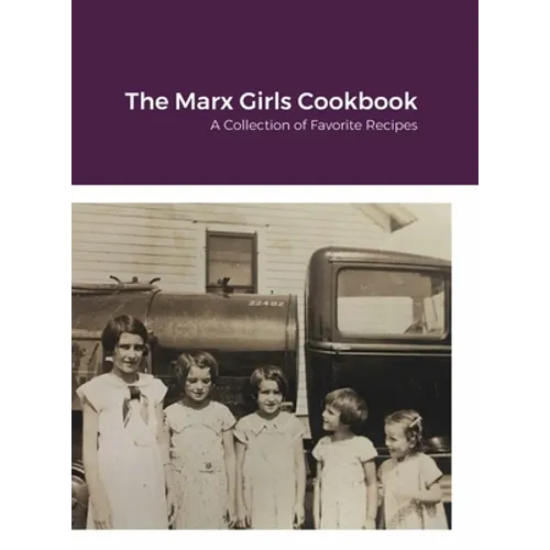 The Marx Girls Cookbook: A Collection of Marx Recipes