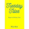 Tuesday Tales: Magic in Ordinary Days