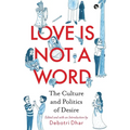 Love Is Not a Word: The Culture and Politics of Desire