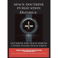 Space Doctrine Publication Omnibus: Doctrine for Space Forces