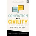 Conviction and Civility: Thinking and Communicating Clearly About What the Bible Teaches