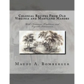 Colonial Recipes From Old Virginia and Maryland Manors: With Numerous Traditions and Legends Interwoven