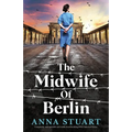The Midwife of Berlin: Completely unforgettable and totally heartbreaking WW2 historical fiction