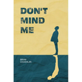Don't Mind Me