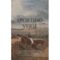 Sporting Verse: A Selection of Poems from the Golden Age of Equestrian Sport