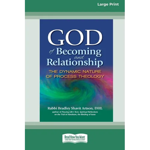 God of Becoming and Relationship: The Dynamic Nature of Process Theology [Large Print 16 Pt Edition]