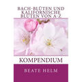 Bach-Blüten und kalifornische Blüten von A-Z: Kompendium