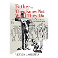 Father They Know Not What They Do: God's Poetic Reach to a Lost and Dying World
