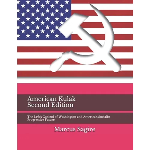 American Kulak: The Left's Control of Washington and America's Socialist Progressive Future