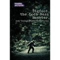 Bigfoot, the Loch Ness Monster, and Unexplained Creatures