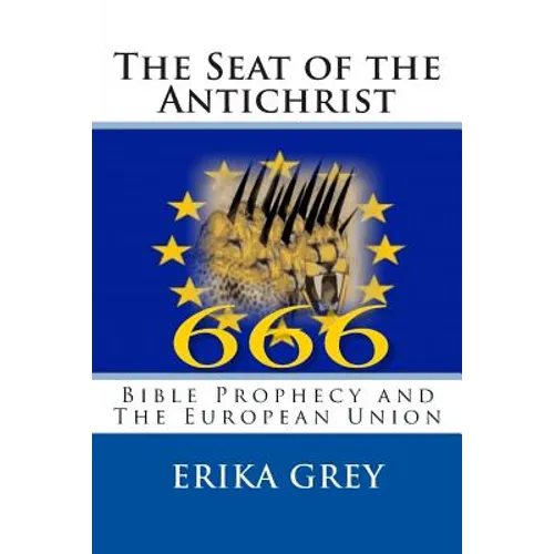 The Seat of the Antichrist: Bible Prophecy and The European Union