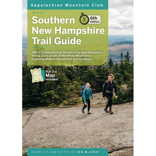Southern New Hampshire Trail Guide: Amc's Comprehensive Resource for New Hampshire Hiking Trails South of the White Mountains, Featuring Mounts Monadn - Paperback
