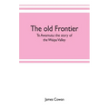 The old frontier; Te Awamutu: the story of the Waipa Valley
