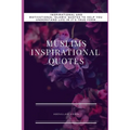 Muslims Inspirational Quotes: Understand Inspirational and Motivational Islamic Quotes To Help You life In It True form