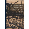 Harvests and Harvesting Through the Ages