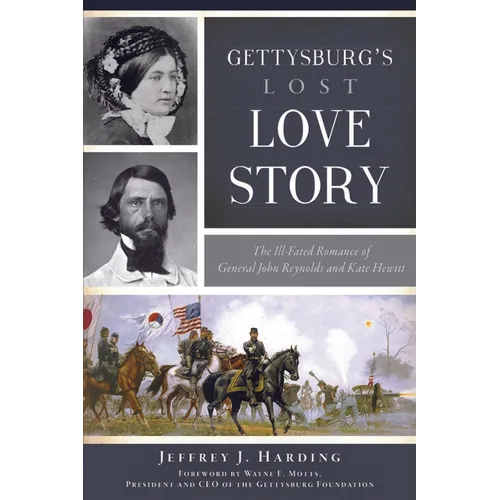 Gettysburg's Lost Love Story: The Ill-Fated Romance of General John Reynolds and Kate Hewitt