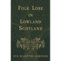 Folk Lore in Lowland Scotland