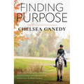 Finding Purpose: A Life Managing the Passion, Compulsion, and Borderline Addiction Called Horses