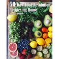 50 Raw Food Revolution Recipes for Home